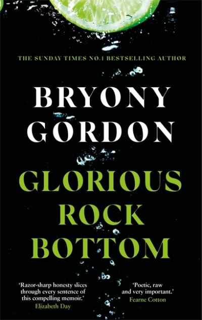 Glorious Rock Bottom: 'A shocking story told with heart and hope. You won't be able to put it down.' Dolly Alderton - Bryony Gordon - Libros - Headline Publishing Group - 9781472253774 - 13 de mayo de 2021