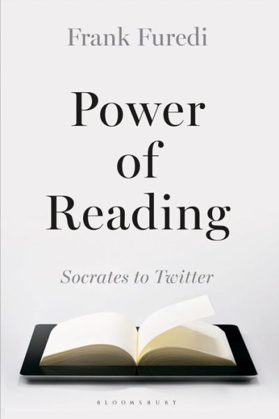 Cover for Furedi, Professor Frank (Professor of Sociology, University of Kent, UK) · Power of Reading: From Socrates to Twitter (Hardcover Book) (2015)