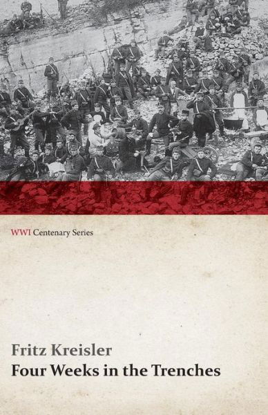 Cover for Fritz Kreisler · Four Weeks in the Trenches: the War Story of a Violinist (Wwi Centenary Series) (Paperback Book) (2014)