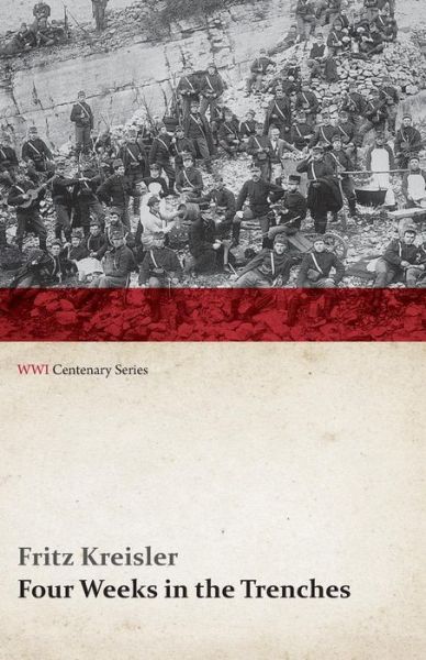 Cover for Fritz Kreisler · Four Weeks in the Trenches: the War Story of a Violinist (Wwi Centenary Series) (Paperback Bog) (2014)