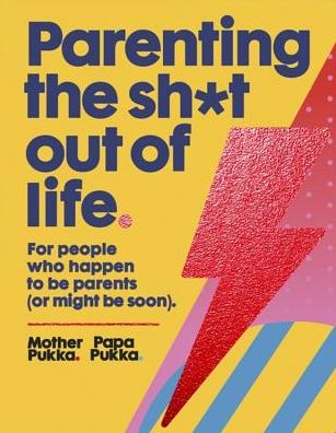 Cover for Mother Pukka · Parenting The Sh*t Out Of Life: The Sunday Times bestseller (Paperback Book) (2022)