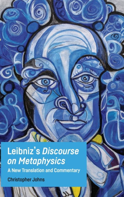 Cover for Christopher Johns · Leibniz'S Discourse on Metaphysics: A New Translation and Commentary (Hardcover Book) (2023)