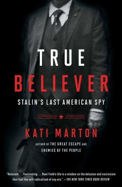 Cover for Kati Marton · True Believer: Stalin's Last American Spy (Paperback Book) (2018)