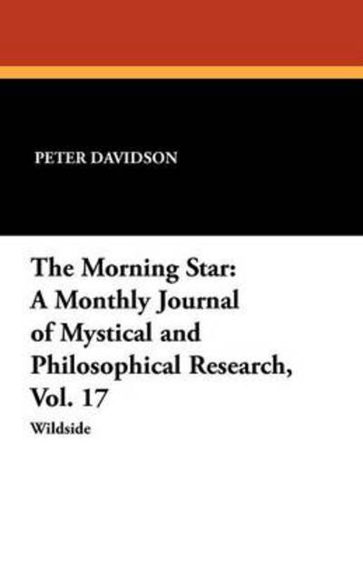 Cover for Peter Davidson · The Morning Star: a Monthly Journal of Mystical and Philosophical Research, Vol. 17 (Paperback Book) (2012)