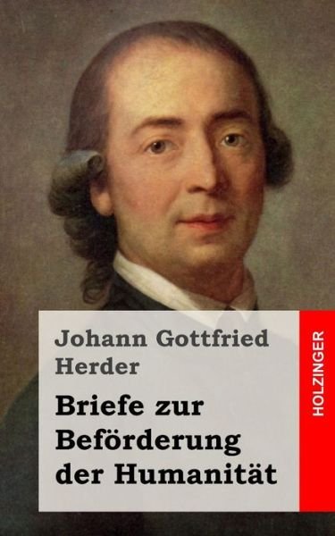 Cover for Johann Gottfried Herder · Briefe Zur Beforderung Der Humanitat (Taschenbuch) (2013)