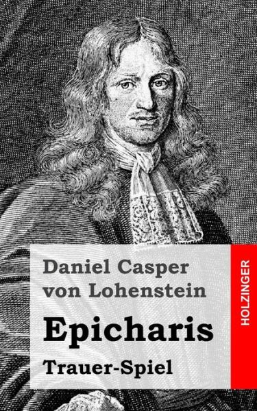 Cover for Daniel Casper Von Lohenstein · Epicharis: Trauer-spiel (Paperback Book) (2013)