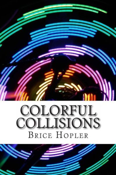 Cover for Brice Hopler · Colorful Collisions (Paperback Book) (2014)