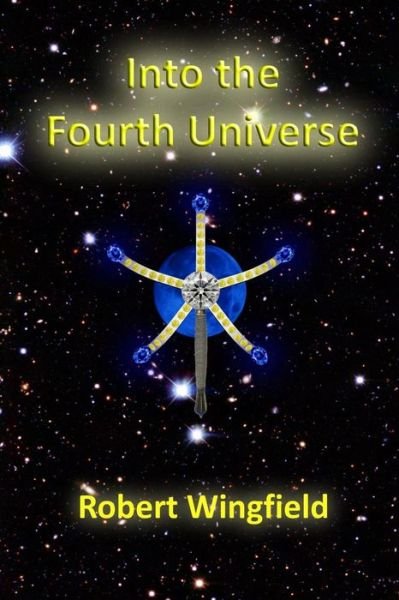 Cover for Robert Wingfield · Into the Fourth Universe (The Dan Trilogy) (Paperback Bog) (2013)