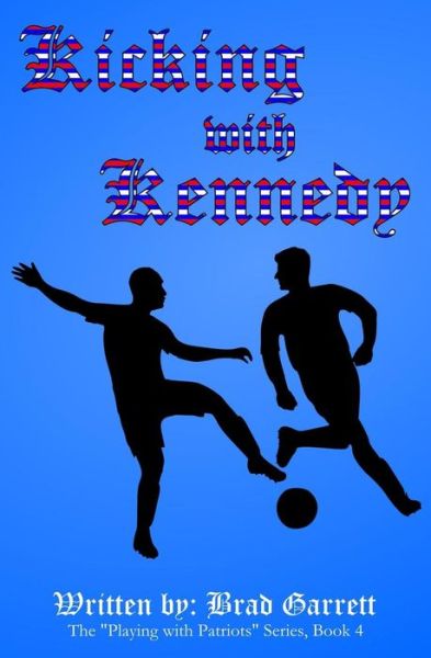 Kicking with Kennedy - Brad Garrett - Books - Createspace - 9781497553774 - April 4, 2014