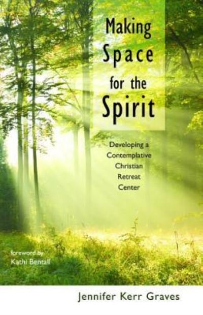 Cover for Jennifer Kerr Graves · Making Space for the Spirit (Hardcover Book) (2016)