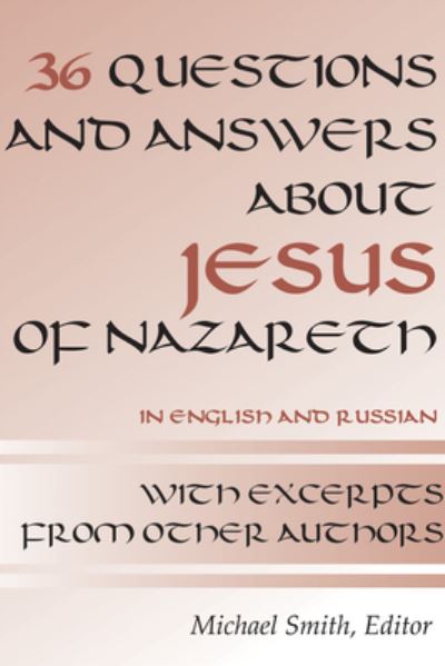 36 Questions and Answers about Jesus of Nazareth - Michael Smith - Książki - Wipf & Stock Publishers - 9781498246774 - 23 listopada 2001