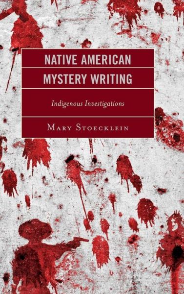 Cover for Mary Stoecklein · Native American Mystery Writing: Indigenous Investigations (Hardcover Book) (2019)