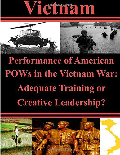 Cover for Air University Press · Performance of American Pows in the Vietnam War: Adequate Training or Creative Leadership? (Taschenbuch) (2014)