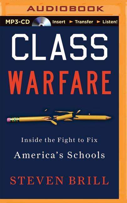 Cover for Steven Brill · Class Warfare: Inside the Fight to Fix America's Schools (MP3-CD) (2015)