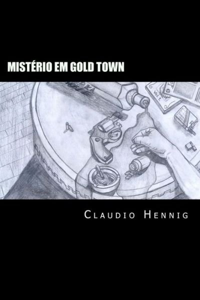 Mistério Em Gold Town: a Criatura - Clau Claudio Hennig Dio - Livros - CreateSpace Independent Publishing Platf - 9781502307774 - 12 de setembro de 2014