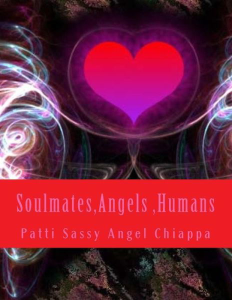 Cover for Patti Sassy Angel Chiappa · Soulmates, Angels, Humans (Paperback Bog) (2014)