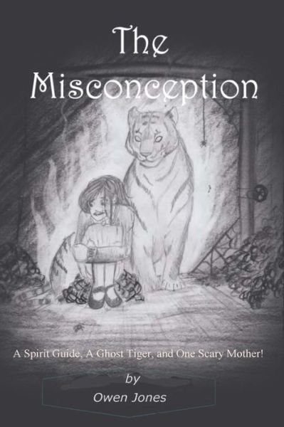 Cover for Owen Jones · The Misconception: a Spirit Guide, a Ghost Tiger, and One Scary Mother! (Paperback Book) (2015)