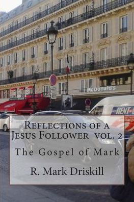 Cover for R Mark Driskill · Reflections of a Jesus Follower Vol. 2: the Gospel of Mark (Paperback Bog) (2015)