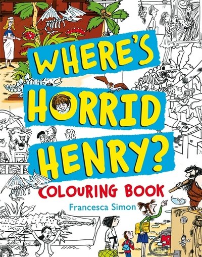 Cover for Francesca Simon · Where's Horrid Henry Colouring Book - Horrid Henry (Paperback Book) (2017)