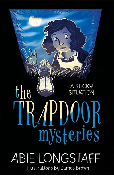 The Trapdoor Mysteries: A Sticky Situation: Book 1 - The Trapdoor Mysteries - Abie Longstaff - Books - Hachette Children's Group - 9781510201774 - February 8, 2018