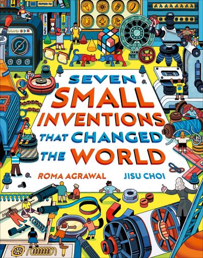 Seven Small Inventions that Changed the World - Roma Agrawal - Boeken - Hachette Children's Group - 9781510230774 - 14 augustus 2025