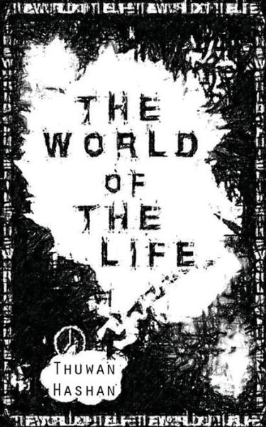 Cover for Thuwan Hashan · The World of the Life (Paperback Book) (2015)
