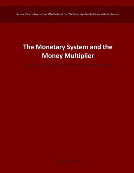 Cover for Heiko Schmolke · The Monetary System and the Money Multiplier: the Impact of U.s. Fed Bond Purchases on Inflation Since 2008 (Paperback Book) (2015)