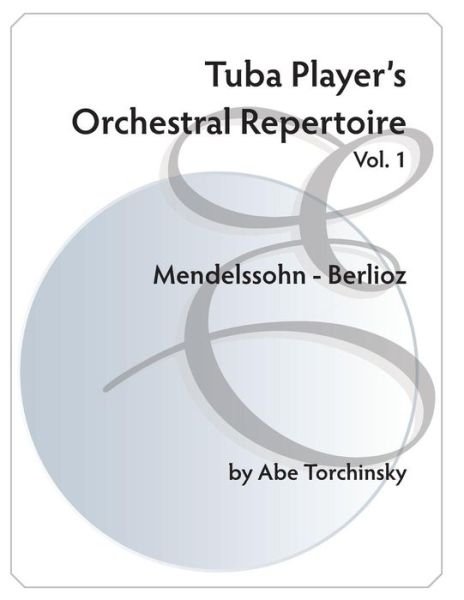Cover for Abe Torchinsky · Tuba Player's Orchestral Repertoire: Vol. 1 Mendelssohn - Berlioz (Pocketbok) (1992)