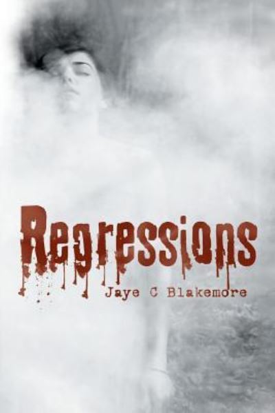 Cover for Jaye C Blakemore · Regressions (Paperback Book) (2016)