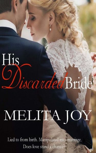 Cover for Melita Joy · His Discarded Bride: Lied to from Birth. Manipulated into Marriage. Does Love Stand a Chance? (Paperback Book) (2015)