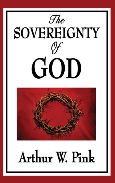 Cover for Arthur W Pink · The Sovereignty of God (Hardcover Book) (2018)