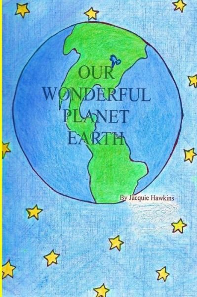 Jacquie Lynne Hawkins · Our Wonderful Planet Earth: Book Two in the Science with a Beat Series: a Children's Picture Book Answering 18 Question in Rhyme Such As What is T (Paperback Bog) (2015)