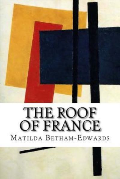 Cover for Matilda Betham-Edwards · The Roof of France (Paperback Book) (2015)