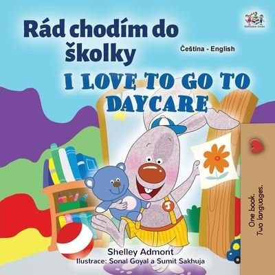 Cover for Shelley Admont · I Love to Go to Daycare (Czech English Bilingual Book for Kids) (Taschenbuch) (2021)