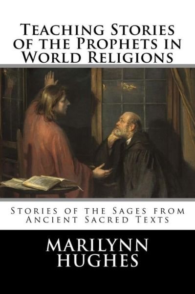 Cover for Marilynn Hughes · Teaching Stories of the Prophets in World Religions: Stories of the Sages from Ancient Sacred Texts (Paperback Bog) (2016)
