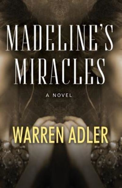 Madeline's Miracles - Warren Adler - Bücher - CreateSpace Independent Publishing Platf - 9781532982774 - 17. Juni 2016