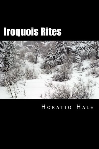 Cover for Horatio Hale · Iroquois Rites (Paperback Book) (2016)