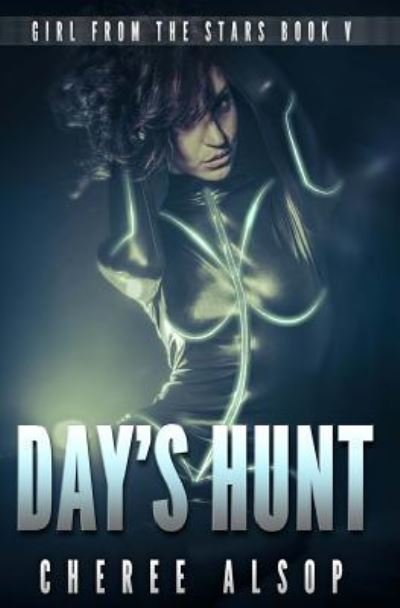 Cover for Cheree Lynn Alsop · Girl from the Stars Book 5: Day's Hunt - Girl from the Stars (Pocketbok) (2016)