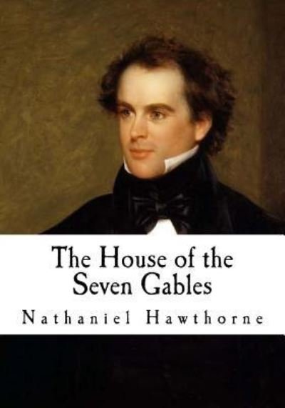 The House of the Seven Gables - Nathaniel Hawthorne - Bøker - Createspace Independent Publishing Platf - 9781535093774 - 4. juli 2016
