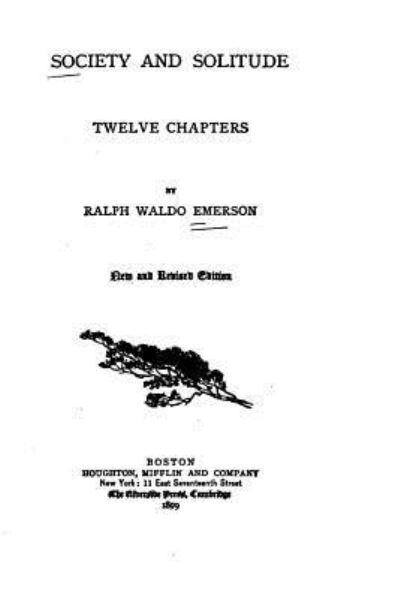 Society and Solitude. Twelve Chapters - Ralph Waldo Emerson - Books - Createspace Independent Publishing Platf - 9781535118774 - July 5, 2016