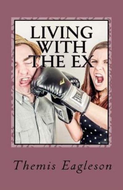 Cover for Themis Eagleson · Living with the Ex (Paperback Book) (2016)