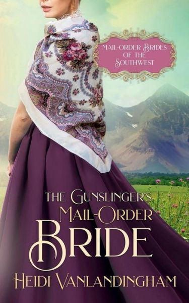 The Gunslinger's Mail-Order Bride - Heidi Vanlandingham - Książki - Nook Press - 9781538050774 - 2 listopada 2017