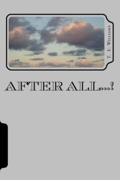 T E Williams · After All...! (Paperback Book) (2016)