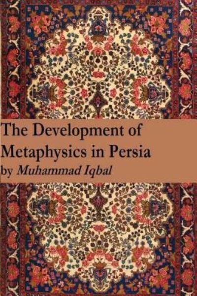 Cover for Muhammad Iqbal · The Development of Metaphysics in Persia (Paperback Book) (2016)