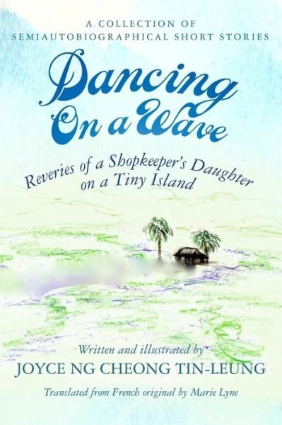 Joyce Ng Cheong Tin-Leung · Dancing On A Wave (Paperback Book) (2017)