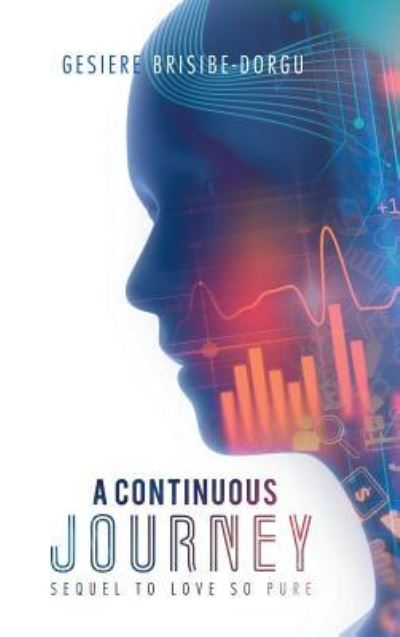 A Continuous Journey - Gesiere Brisibe-Dorgu - Books - Authorhouse - 9781546235774 - January 31, 2019