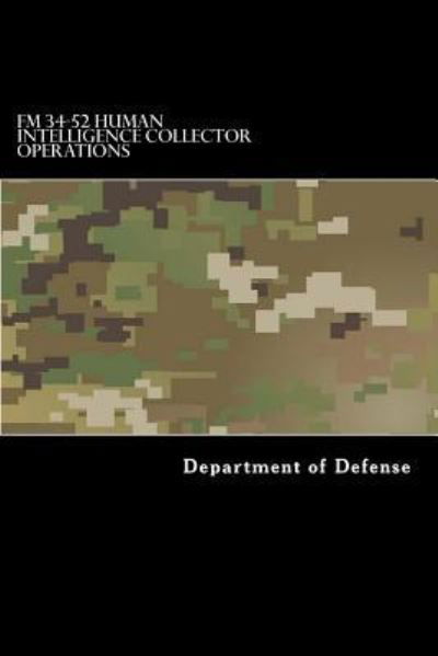 Cover for Department of Defense · FM 34-52 Human Intelligence Collector Operations (Paperback Book) (2017)