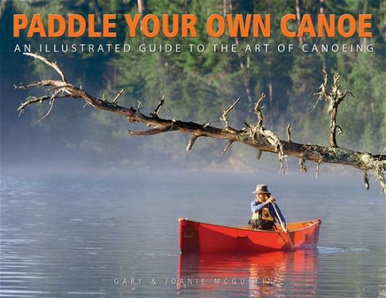 Cover for Gary McGuffin · Paddle Your Own Canoe: An Illustrated Guide to the Art of Canoeing (Paperback Bog) (2003)