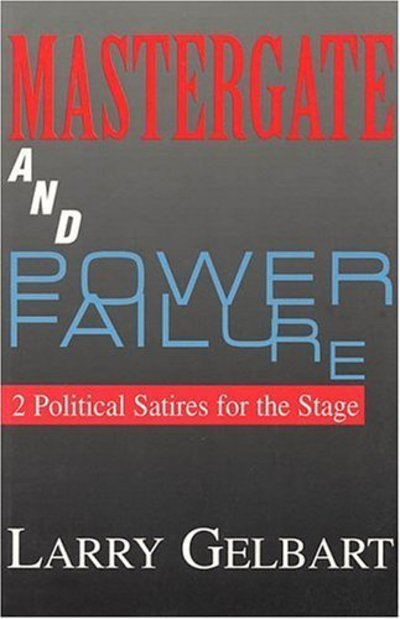 Cover for Larry Gelbart · Mastergate and Power Failure: Two Political Satires for the Stage (Paperback Book) (2000)