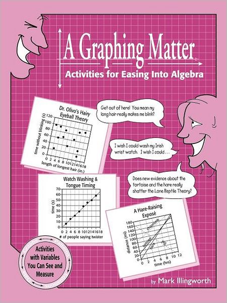 A Graphing Matter: Activities for Easing into Algebra - Mark Illingworth - Books - Key Curriculum Press - 9781559530774 - June 1, 2003